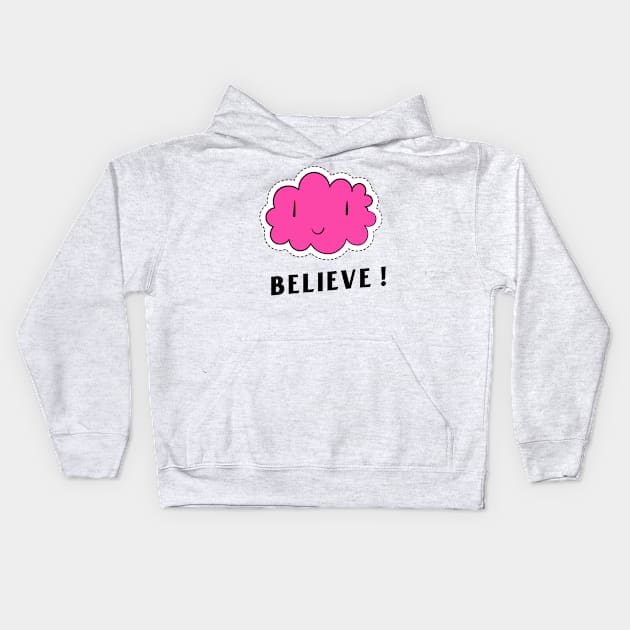 BELIEVE Kids Hoodie by BigtoFitmum27